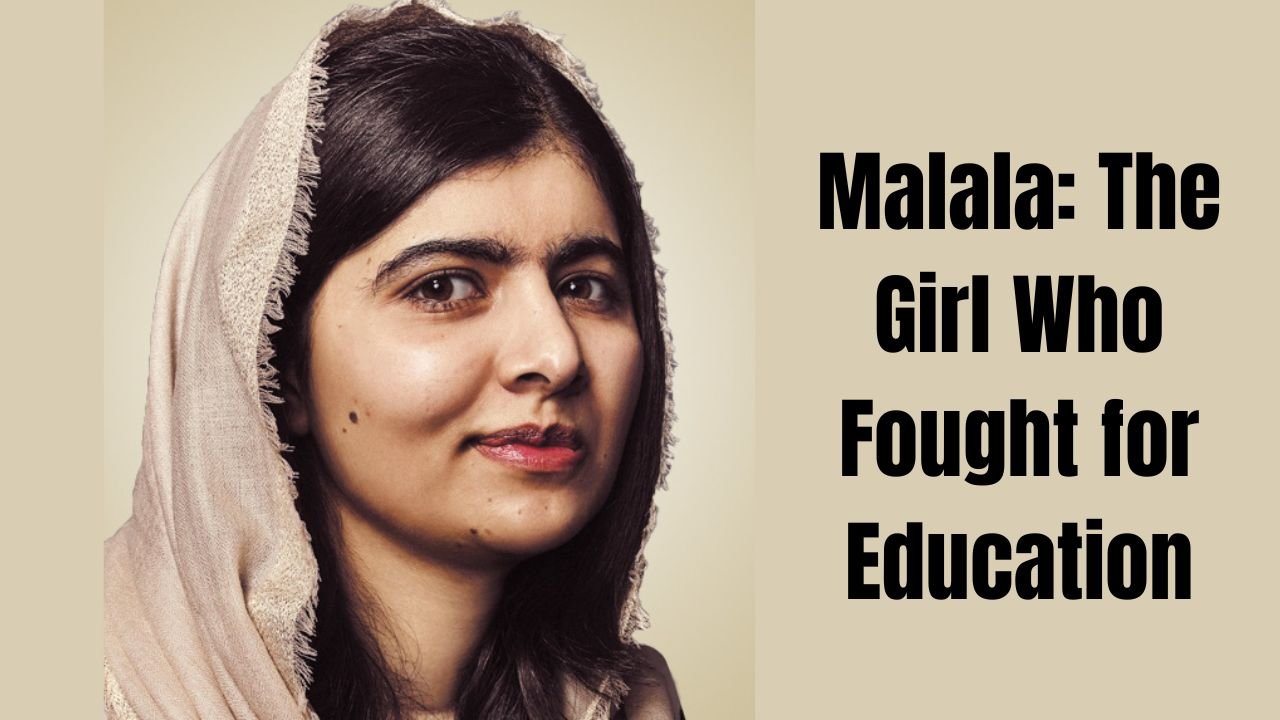 Malala The Girl Who Fought for Education